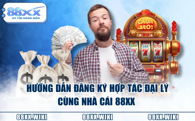 Hướng dẫn đăng ký hợp tác đại lý cùng nhà cái 88XX